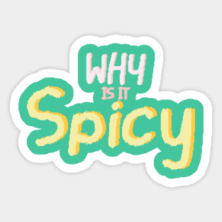 Why is it spicy? Sticker